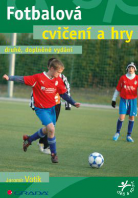 Fotbalová cvičení a hry-druhé, doplněné vydání