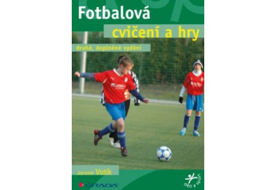 Fotbalová cvičení a hry-druhé, doplněné vydání